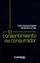 Libro: El consentimiento del consumidor | Autor: Carlos Caycedo Espinel | Isbn: 9789587901726