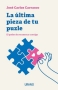 Libro: La última pieza de tu puzle (col) | Autor: José Carlos Carrasco | Isbn: 9786289565249