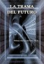 Libro: La trama del futuro - Autor: William Darío Ávila Díaz - Isbn: 9789588198705