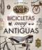Libro: Atlas ilustrado Bicicletas muy antiguas | Autor: Juan Pablo Ruiz Palacio | Isbn: 9788467748918