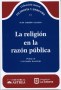 La religión en la razón pública - Iván Garzón Vallejo - 9789585758292