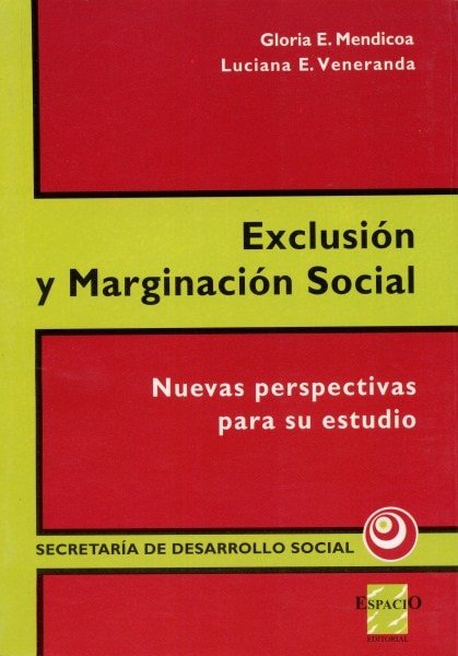Exclusión y marginación social. Nuevas perspectivas para su estudio - Gloria Mendicoa - 9508020989