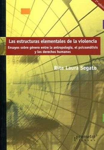 Libro: Las estructuras elementales de la violencia | Autor: Rita Laura Segato | Isbn: 9789875744448