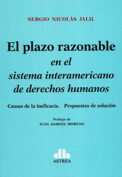 Libro: El plazo razonable en el sistema interamericano de derechos humanos | Autor: Sergio Nicolas Jalil | Isbn: 9789877064001