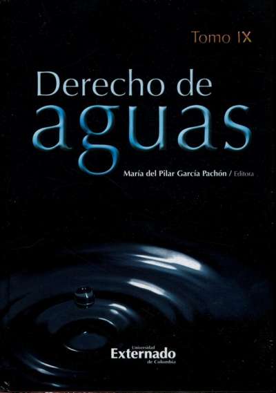 Libro: Derecho de aguas. Tomo IX | Autor: María del Pilar Pachon | Isbn: 9789587907889