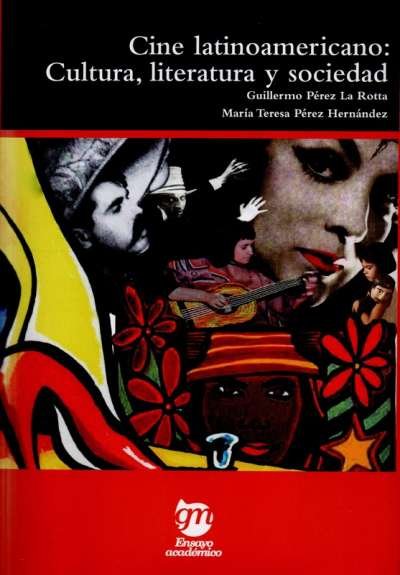 Libro: Cine latinoamericano: cultura, literatura y sociedad | Autor: Guillermo Perez la Rotta | Isbn: 97895890220922