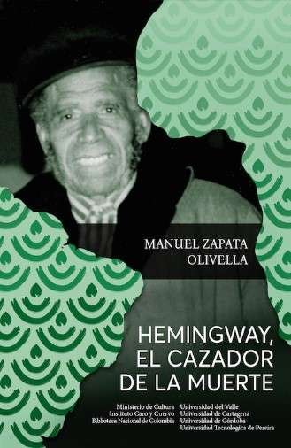 Libro: Hemingway, el cazador de la muerte | Autor: Manuel Zapata Olivella | Isbn: 9789585156043