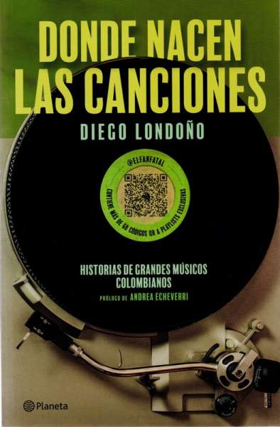 Libro: Donde nacen las canciones | Autor: Diego Londoño | Isbn: 9786280000992