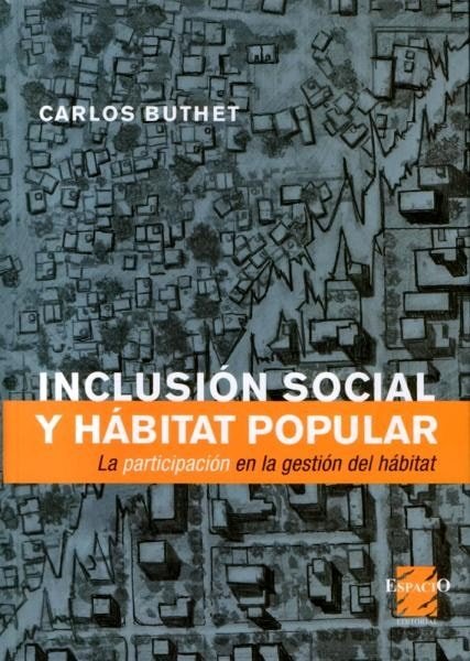 Inclusión social y hábitat popular. La participación en la gestión del hábitat - Carlos Buthet - 9508022191
