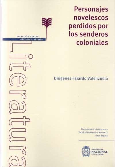 Libro: Personajes novelescos perdidos por los senderos coloniales | Autor: Diógenes Fajardo Valenzuela | Isbn: 9789587947861