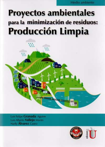 Libro: Proyectos ambientales para la minimización de residuos: producción limpia | Autor: Varios Autores | Isbn: 9789587920796