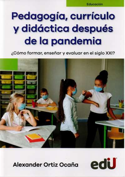 Libro: Pedagogía, currículo y didáctica después de la pandemia | Autor: Alexander Ortiz Ocaña | Isbn: 9789587923261