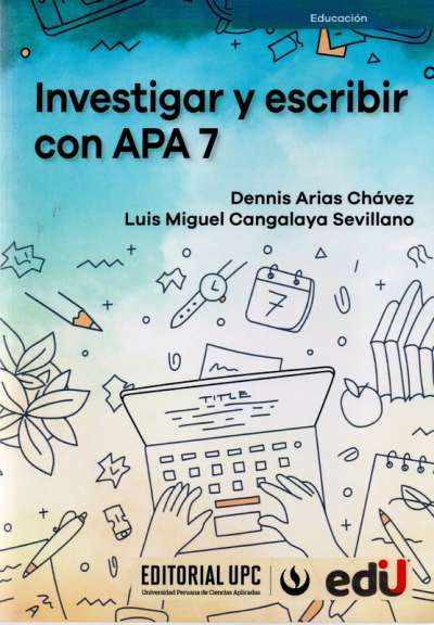 Libro: Investigar y escribir con APA 7 | Autor: Dennis Arias Chavez | Isbn: 9789587922585