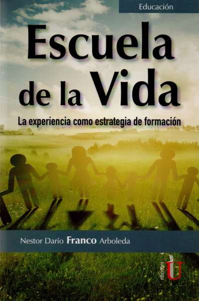 Libro: Escuela de la vida | Autor: Nestor Darío Franco Arboleda | Isbn: 9789587920819
