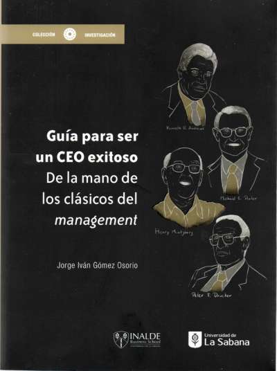 Libro: Guía para ser un ceo exitoso de la mano de los clásicos de management | Autor: Jorge Iván Gómez | Isbn: 9789581206049