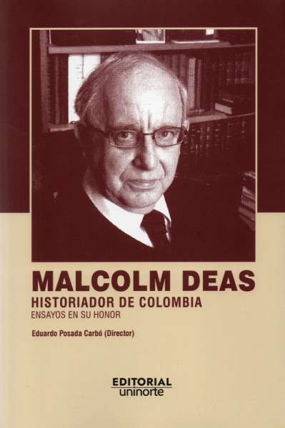 Libro: Malcom Deas | Autor: Eduardo Posada Carbó | Isbn: 9789584370