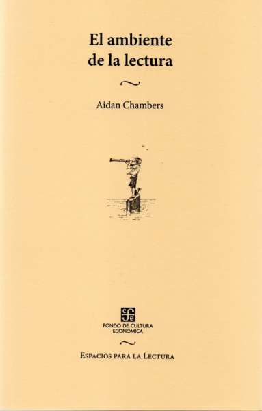 Libro: El ambiente de la lectura | Autor: Aidan Chambers | Isbn: 9789681684556