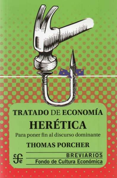 Libro: Tratado de economía Herética | Autor: Thomas Porcher | Isbn: 9789686071672865