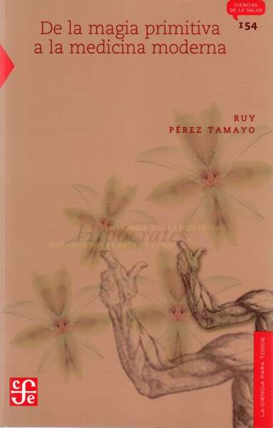 Libro: De la magia primitiva a la medicina moderna | Autor: Ruy Pérez Tamayo | Isbn: 9789681669485