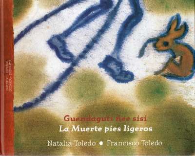 Libro: Guendaguti ñee sisi. La muerte pies ligeros | Autor: Natalia Toledo | Isbn: 9789681676711
