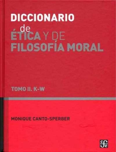 Libro: Diccionario de ética y de filosofía moral Tomo II | Autor: Monique Canto | Isbn: 9789681661885