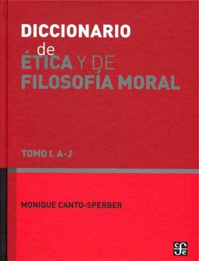 Libro: Diccionario de ética y de filosofía moral. Tomo I. A-j | Autor: Monique Canto | Isbn: 9789681661878