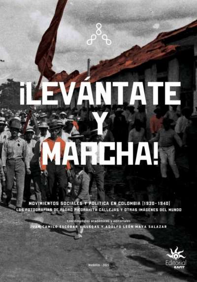 Libro: ¡Levántate y marcha! | Autor: Juan Camilo Escobar Villegas | Isbn: 9789587207477