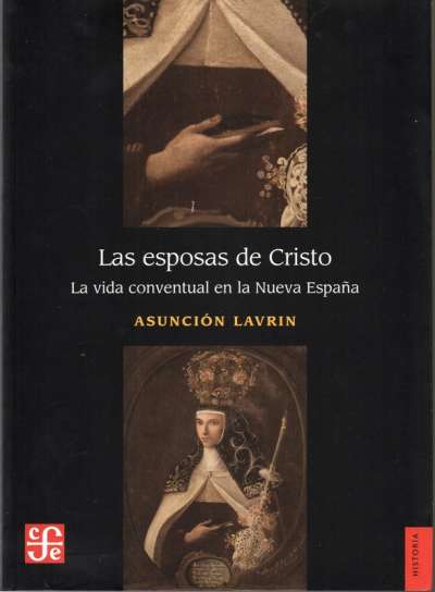Libro: Las esposas de Cristo | Autor: Asunción Lavrin | Isbn: 9786071636768