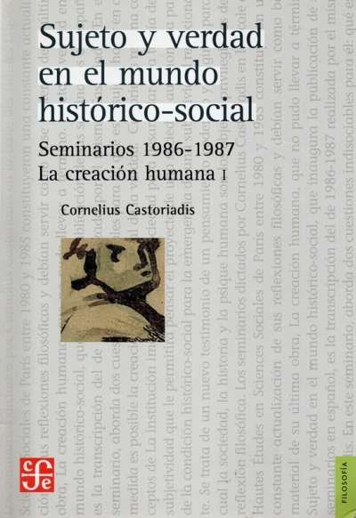 Libro: Sujeto y verdad en el mundo histórico-social | Autor: Cornelius Castoriadis | Isbn: 9789877191455