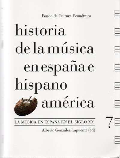 Libro: La música en españa en el siglo XX. Vol 7 | Autor: Maricarmen Gómez Muntané | Isbn: 9788437506753