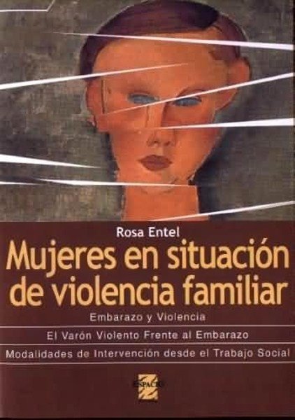 Mujeres en situación de violencia familiar. Embarazo y violencia. El varón violento frente al embarazo.Modalidades de intervención desde el trabajo social - Rosa Entel - 950802142X