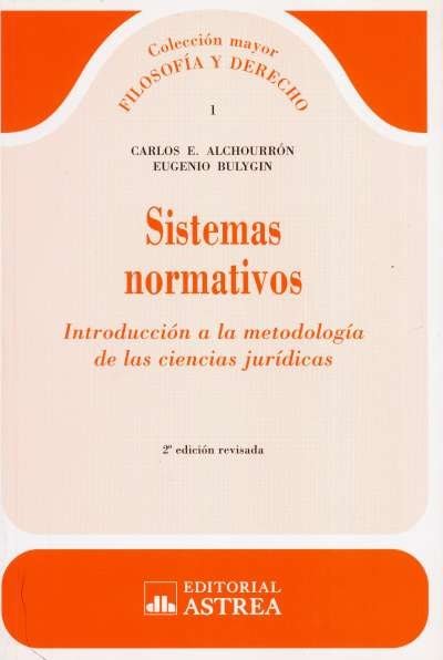 Sistemas normativos. Introducción a la metodología de las ciencias jurídicas y sociales - Carlos E. Alchourrón - 9789585758247