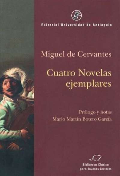 Libro: Cuatro novelas ejemplares | Autor: Miguel de Cervantes Saavedra | Isbn: 9789587147797