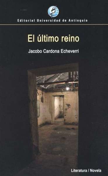 Libro: El ultimo reino | Autor: Cardona Echeverri Jacobo | Isbn: 9789585010956