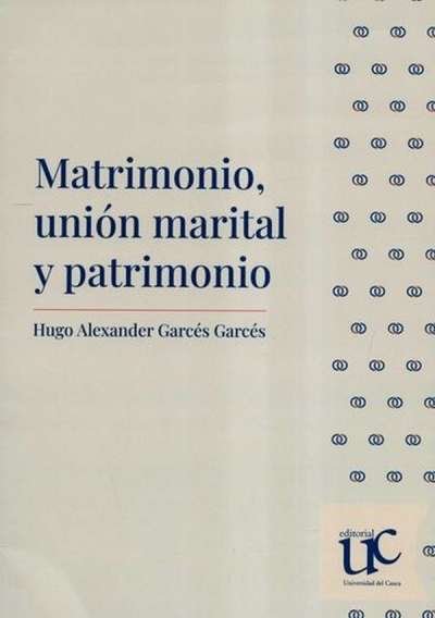 Libro: Matrimonio union marital y patrimonio | Autor: Garces Garces Hugo Alexander | Isbn: 9789587325027