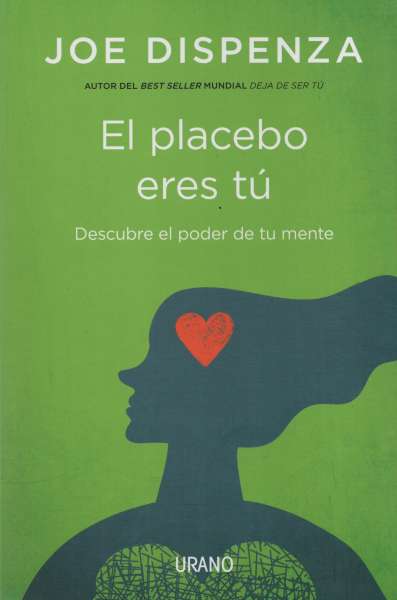 Libro: El placebo eres tú | Autor: Joe Dispenza | Isbn: 9789585531208