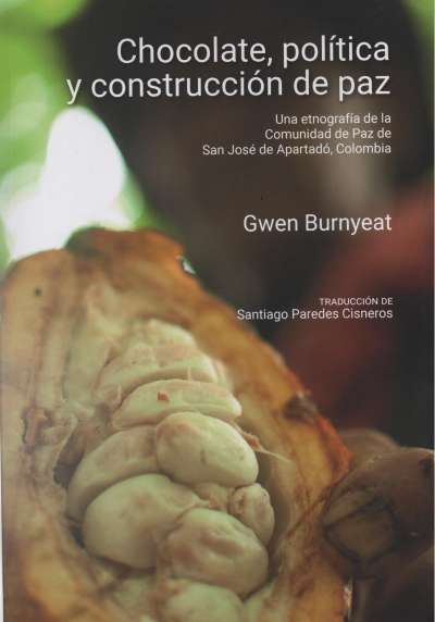 Libro: Chocolate, política y construcción de paz | Autor: Gwen Burnyeat | Isbn: 9789587849615