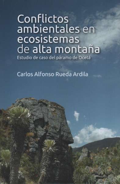Libro: Conflictos ambientales en ecosistemas de alta montaña | Autor: Carlos Alfonso Rueda Ardila | Isbn: 9789587849561