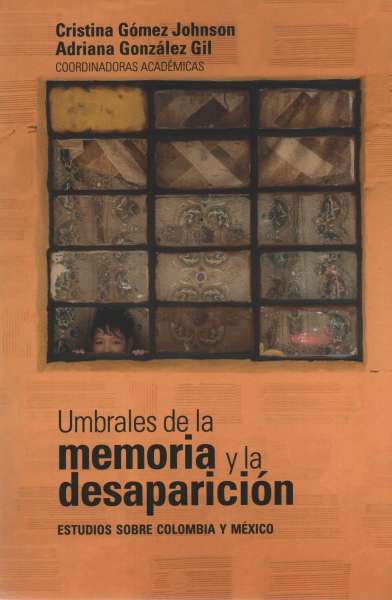 Libro: Umbrales de la memoria y la desaparición | Autor: Cristina Gómez Johnson | Isbn: 9789587849004