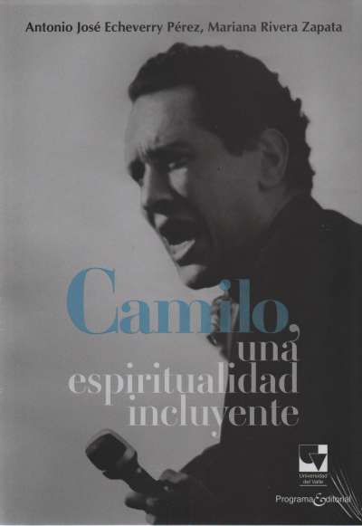 Libro: Camilo, una espiritualidad incluyente | Autor: Antonio José Echeverry Pérez | Isbn: 9786287523739