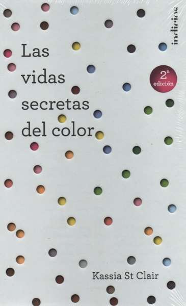 Libro: Las vidas secretas del color | Autor: Kassia St Clair | Isbn: 9788415732235