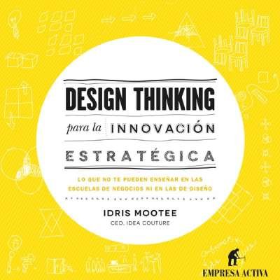 Libro: Design Thinking para la innovación estratégica 4a Edición | Autor: Varios Autores | Isbn: 9788492921065