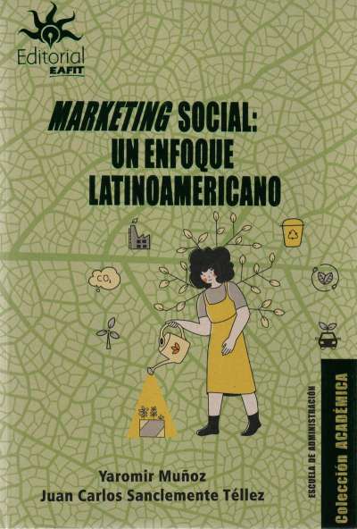 Libro: Marketing social: Un enfoque Latinoamericano | Autor: Yaromir Muñoz | Isbn: 9789587207675