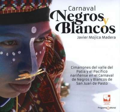 Libro: Carnaval negros y blancos | Autor: Javier Mojica Madera | Isbn: 9786287523494
