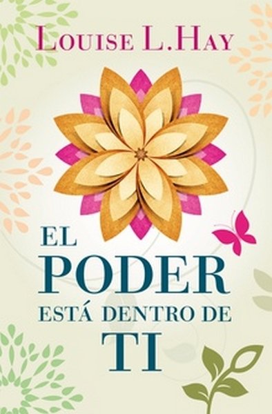 Libro: El poder está dentro de ti | Autor: Louise Hay | Isbn: 9789585531239