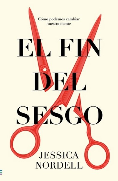 Libro: El fin del sesgo | Autor: Jessica Nordell | Isbn: 9789585531833