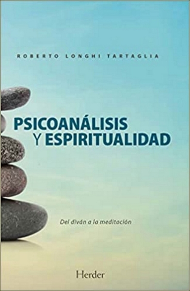 Libro: Psicoanálisis y espiritualidad | Autor: Roberto Longhi Tartaglia | Isbn: 9788425447464