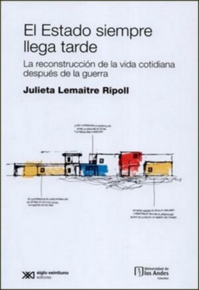 Libro: El estado siempre llega tarde | Autor: Julieta Lemateire Ripoll | Isbn: 9789586657181