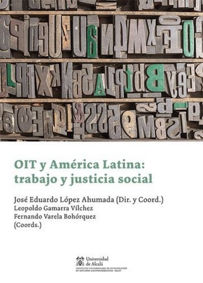 Libro: Oit y América Latina: trabajo y justicia social | Autor: José Eduardo López Ahumada | Isbn: 9788413811901