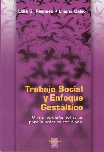 Trabajo social y enfoque gestáltico. Una propuesta holística para la práctica cotidiana - Lidia Reynoso - 9508021551